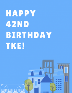 Happy 42nd Birthday, TKE!!!