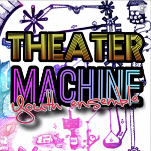 Theater Machine Ensemble Ages 13-17(I)