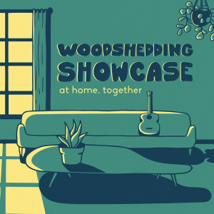 Woodshedding Showcase: At Home, Together
