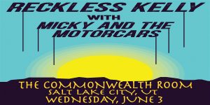 Reckless Kelly + Micky & The Motor Cars- POSTP...