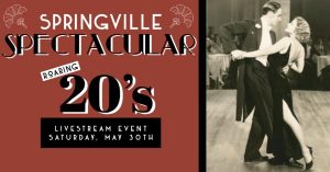 Springville Spectacular: Roaring 20s Livestream Event