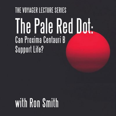 Voyager Lecture Series: With Dr. Ron Smith – The Pale Red Dot