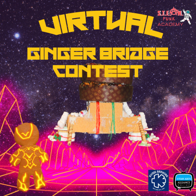 S.T.E.A.M.punk Academy presents the Virtual Ginger Bridge Contest