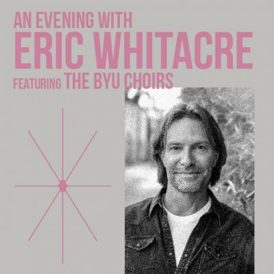 An Evening with Eric Whitacre featuring the BYU Choirs