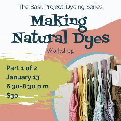 Basil Project Workshop: Making Natural Dyes (1 of 2)