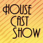 House Cast Show