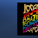 JOSEPH AND THE AMAZING TECHNICOLOR DREAMCOAT- RESCHEDULED