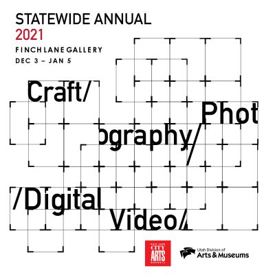 Statewide Annual UT 2021: Craft, Photography, Video, & Digital
