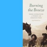 Lisa Hendrickson | Burning the Breeze: Three Generations of Women in the American West