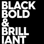 BLACK, BOLD & BRILLIANT: HEARTS AND MINDS EDITION