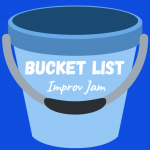 Bucket List Improv Jam