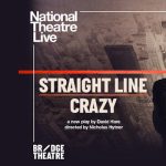 National Theatre Live: Straight Line Crazy
