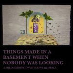 Things Made In a Basement When Nobody was Looking