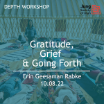 Workshop: Gratitude, Grief & Going Forth