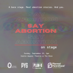 SAY ABORTION, ON STAGE