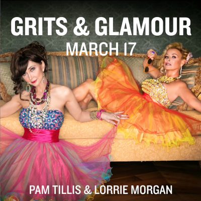 GRITS & GLAMOUR: PAM TILLIS AND LORRIE MORGAN