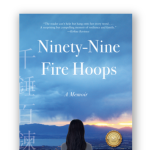 Allison Hong Merrill | Ninety-Nine Fire Hoops: A Memoir