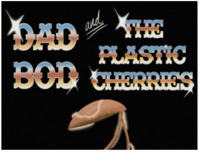 Dad Bod & The Plastic Cherries