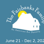 The Fairbanks Family: An American Art Dynasty