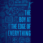 The Boy at the Edge of Everything