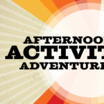 Afternoon Activity Adventure - Week 2