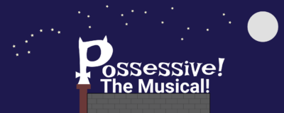 Possessive! The Musical