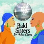 Bald Sisters by Vichet Chum at Salt Lake Acting Company
