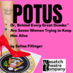 POTUS, Or Behind Every Great Dumba** Are Seven Women Trying to Keep Him Alive