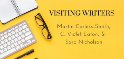Visiting Writers Series: Martin Corless-Smith, C. Violet Eaton, & Sara Nicholson