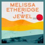 2024 Outdoor Concert Series: Melissa Etheridge and Jewel