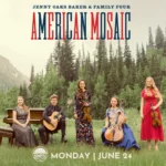 AMERICAN MOSAIC featuring Jenny Oaks Baker & Family Four