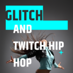 Glitch and Twitch Hip Hop Intensive