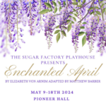 Sugar Factory Playhouse: Enchanted April