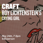 CRAFT Paint Night ft. Roy Lichtenstein's "Crying Girl"