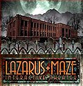 Lazarus Maze Interactive Theater